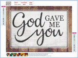 Full Diamond Painting kit - God you gave me