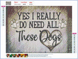 Full Diamond Painting kit - Yes I really do need all these dogs